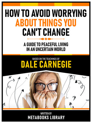 cover image of How to Avoid Worrying About Things You Can't Change--Based On the Teachings of Dale Carnegie